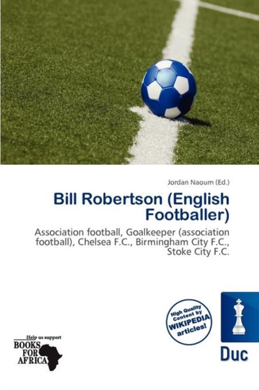 Bill Robertson (English Footballer) by Jordan Naoum - Paperback