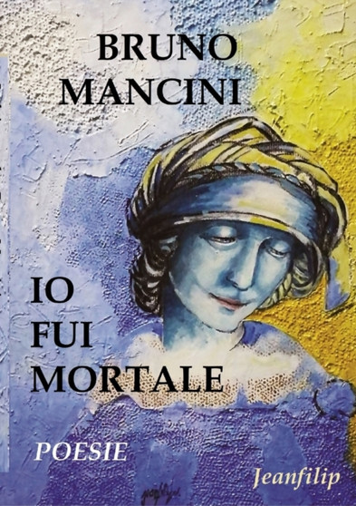 Io fui mortale : Poesie by Bruno Mancini - Paperback