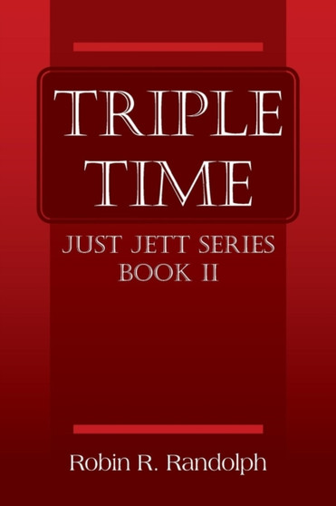 Triple Time : Just Jett Series Book II by Robin R Randolph - Paperback