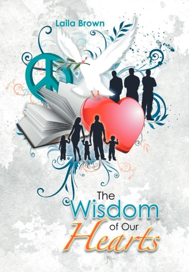 The Wisdom of Our Hearts by Laila Brown - Hardback