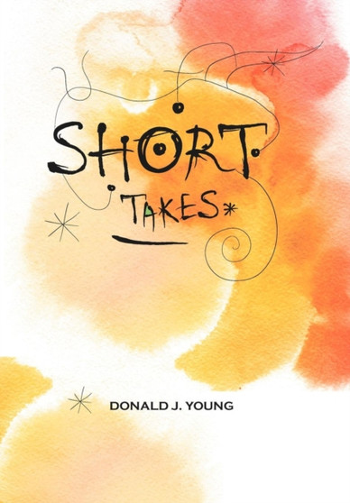 Short Takes by Donald J Young - Hardback