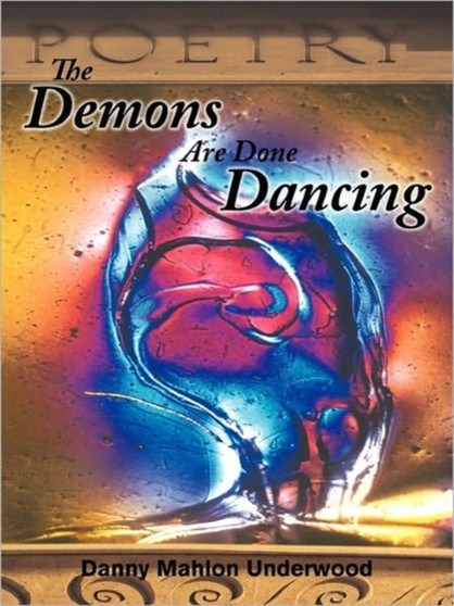 The Demons Are Done Dancing by Danny Mahlon Underwood - Paperback