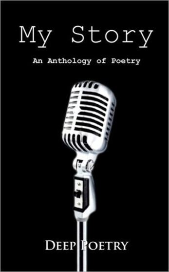 My Story : An Anthology of Poetry by Deep Poetry - Paperback