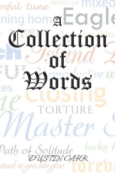 A Collection of Words by Dustin Carr - Paperback