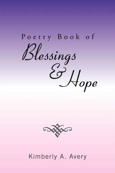 Poetry Book of Blessings & Hope by Kimberly A Avery - Paperback