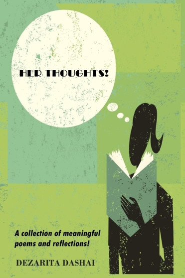 Her Thoughts! A collection of meaningful poems and reflections! by Dezarita Dashai - Paperback