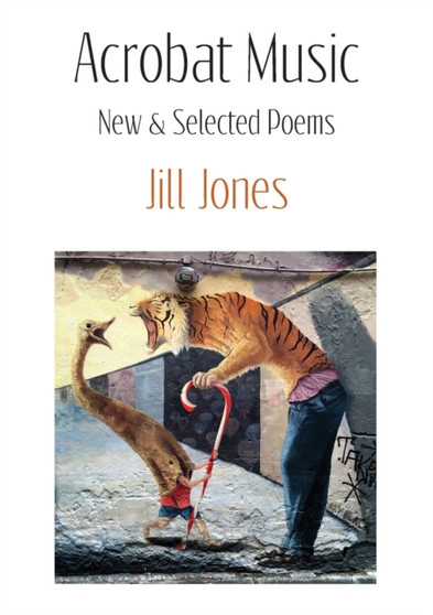 Acrobat Music : New & Selected Poems by Jill Jones - Paperback