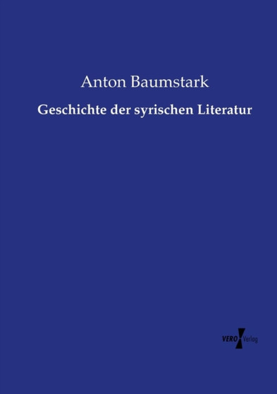 Geschichte der syrischen Literatur by Anton Baumstark - Paperback