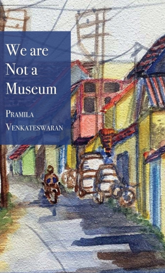 We are Not a Museum by Pramila Venkateswaran - Hardback