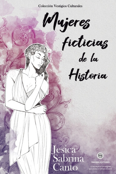 Mujeres ficticias de la Historia : Coleccion Vestigios Culturales by Jesica Sabrina Canto - Paperback