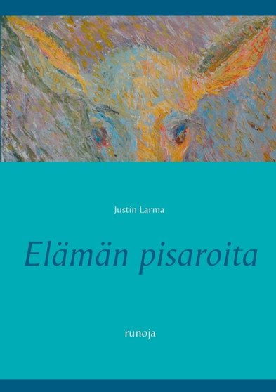 Elaman pisaroita : runoja by Justin Larma - Paperback