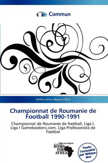 Championnat de Roumanie de Football 1990-1991 by Stefanu Elias Aloysius - Paperback