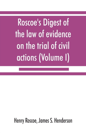 Roscoe's Digest of the law of evidence on the trial of civil actions (Volume I) by Henry Roscoe - Paperback