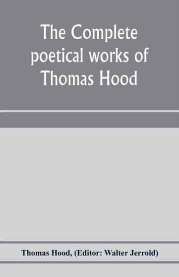 The complete poetical works of Thomas Hood by Thomas Hood - Paperback