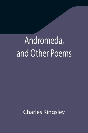 Andromeda, and Other Poems by Charles Kingsley - Paperback