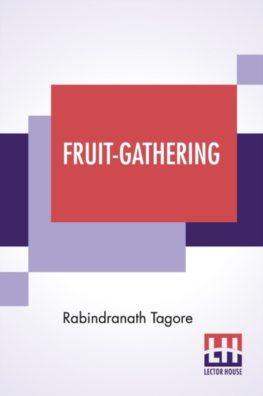 Fruit-Gathering : Translated From Bengali To English By The Author by Rabindranath Tagore - Paperback