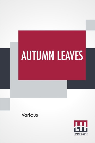 Autumn Leaves : Original Pieces In Prose And Verse Edited By Anna Wales Abbot by Various - Paperback
