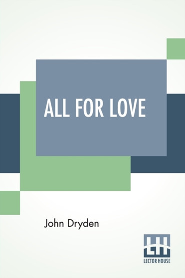 All For Love : Or The World Well Lost by John Dryden - Paperback