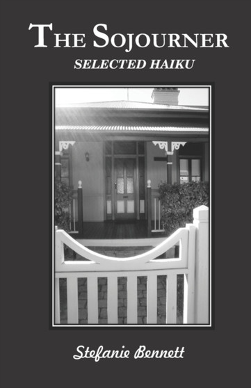 The Sojourner : Selected Haiku by Stefanie Bennett - Paperback