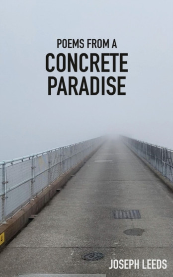 Poems from a Concrete Paradise by Joseph Leeds - Paperback