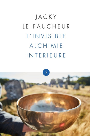 L'Invisible Alchimie Interieure : Opus 3 - l'Enfant Interieur by Jacky Le Faucheur - Paperback