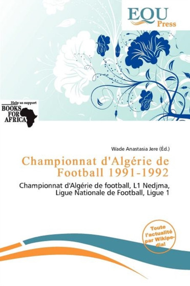 Championnat D'Alg Rie de Football 1991-1992 by Wade Anastasia Jere - Paperback