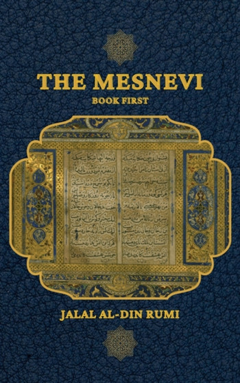 The Mesnevi : Book First by Jalal Al-Din Rumi - Hardback