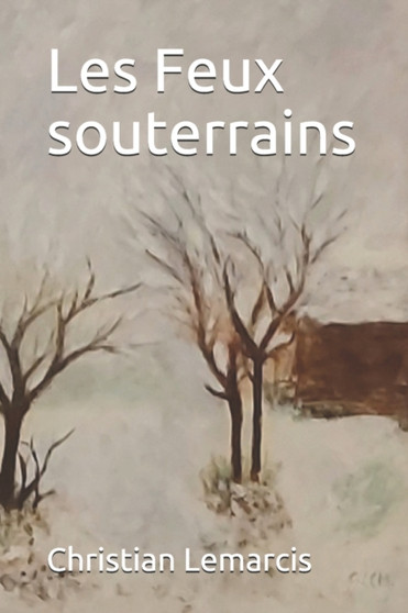 Les Feux souterrains by Christian Lemarcis - Paperback