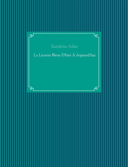 La Licorne Bleue D'hier A Aujourd'hui by Sandrine Adso - Paperback
