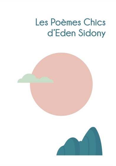 Les Poemes Chics d'Eden Sidony by Eden Sidony - Paperback