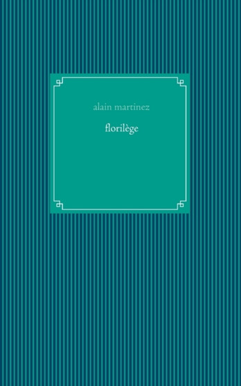 florilege by Alain Martinez - Paperback