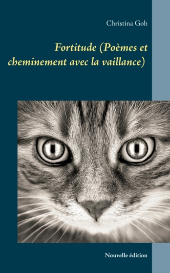 Fortitude (Poemes et cheminement avec la vaillance) : Nouvelle edition by Christina Goh - Paperback