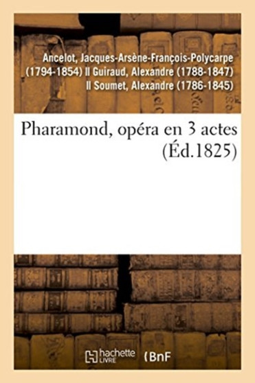Pharamond, Opera En 3 Actes by Jacques-Arsene-Francois-Polycarpe Ancelot - Paperback