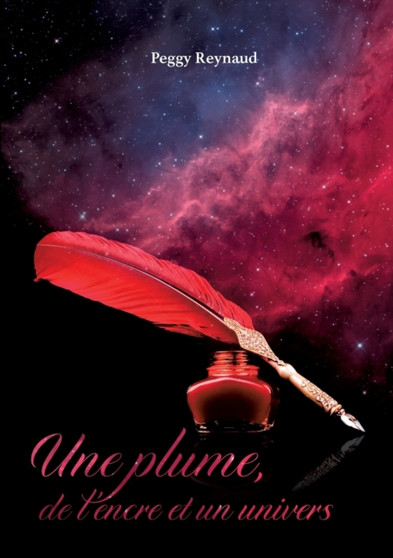 Une plume, de l'encre et un univers by Peggy Reynaud - Paperback