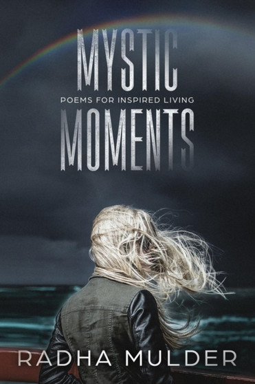 Mystic Moments : Poems For Inspired Living by Radha Mulder - Paperback