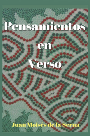 Pensamientos en Verso by Juan Moises de la Serna - Paperback