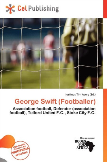 George Swift (Footballer) by Iustinus Tim Avery - Paperback