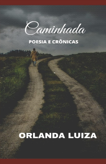 Caminhada : Poesia E Cronicas by Orlanda Luiza de Lima Ferreira - Paperback