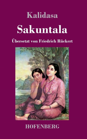 Sakuntala : Ein Schauspiel in sieben Akten by Kalidasa - Hardback