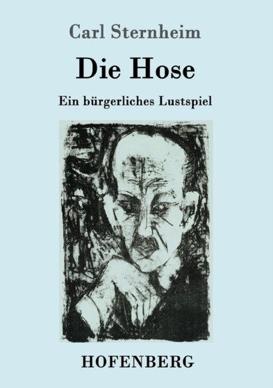 Die Hose : Ein burgerliches Lustspiel by Carl Sternheim - Paperback