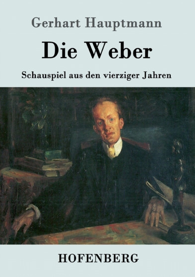 Die Weber : Schauspiel aus den vierziger Jahren by Gerhart Hauptmann - Paperback