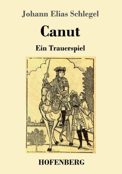 Canut : Ein Trauerspiel by Johann Elias Schlegel - Paperback