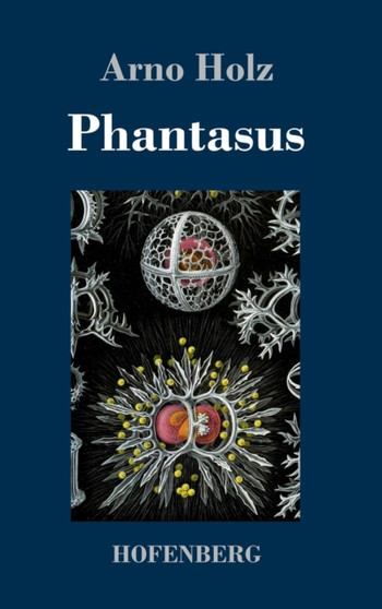 Phantasus by Arno Holz - Hardback Phantasus by Arno Holz - Hardback