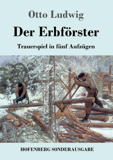 Der Erbfoerster : Trauerspiel in funf Aufzugen by Otto Ludwig - Paperback