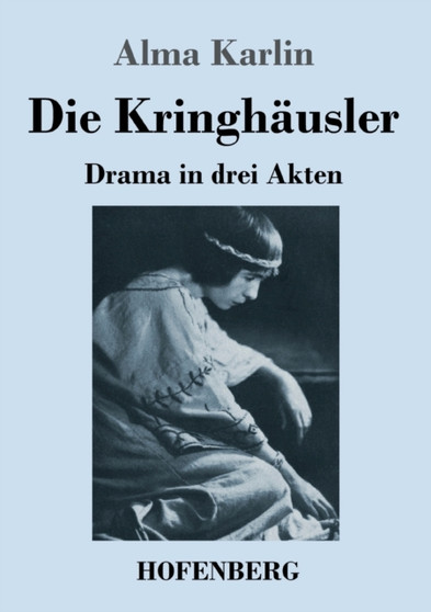 Die Kringhausler : Drama in drei Akten by Alma Karlin - Paperback