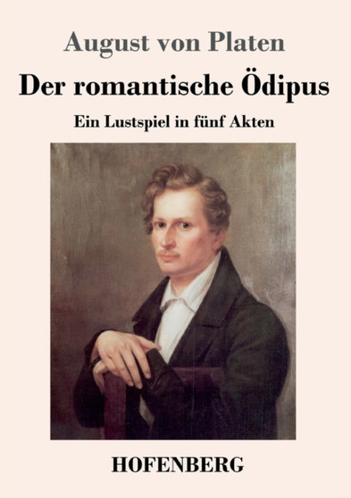 Der romantische OEdipus : Ein Lustspiel in funf Akten by August Von Platen - Paperback
