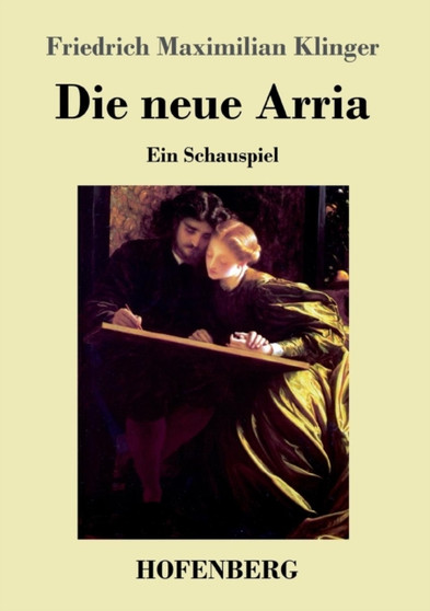 Die neue Arria : Ein Schauspiel by Friedrich Maximilian Klinger - Paperback