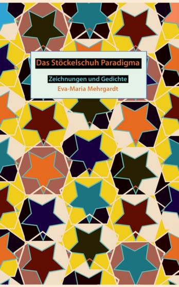 Das Stoeckelschuh Paradigma : Zeichnungen und Gedichte by Eva-Maria Mehrgardt - Paperback