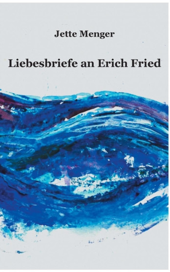 Liebesbriefe an Erich Fried by Jette Menger - Paperback