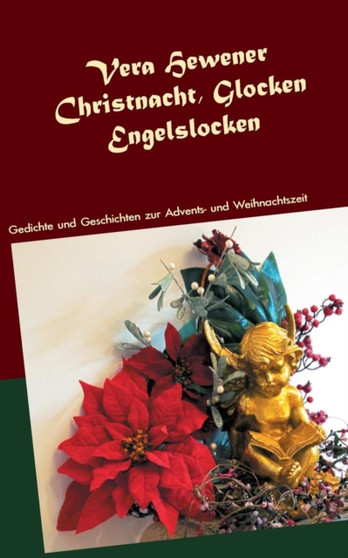 Christnacht, Glocken, Engelslocken : Gedichte und Geschichten zur Advents- und Weihnachtszeit by Vera Hewener - Paperback